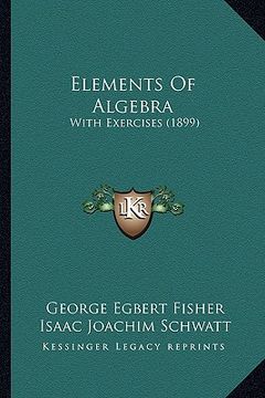 portada elements of algebra: with exercises (1899) (en Inglés)