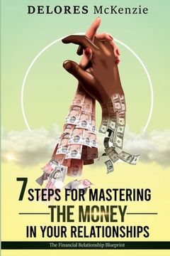portada 7 Steps for Mastering the Money in Your Relationships: The Financial Relationship Blueprint (en Inglés)