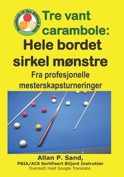 portada Tre vant carambole - Hele bordet sirkel mønstre: Fra profesjonelle mesterskapsturneringer (en Noruego)