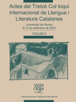 portada Actes del Tretzè Col·Loqui Internacional de Llengua i Literatura Catalanes, Vol. 2: Universitat de Girona, 8-13 de Setembre de 2003 (en Catalá)