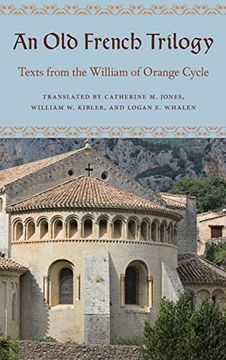 portada An old French Trilogy: Texts From the William of Orange Cycle (en Inglés)