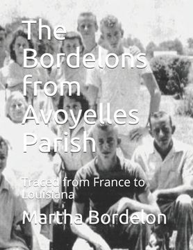 portada The Bordelons from Avoyelles Parish: Traced from France to Louisiana (en Inglés)