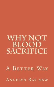 portada Why Not Blood Sacrifice: A Better Way