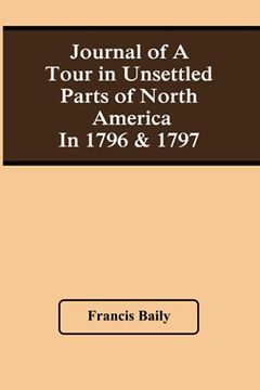 portada Journal of a Tour in Unsettled Parts of North America in 1796 & 1797 (en Inglés)