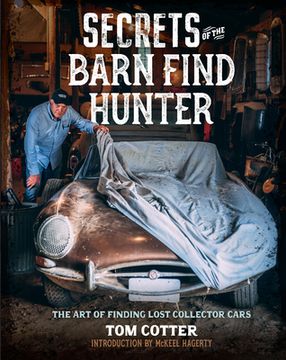 portada Secrets of the Barn Find Hunter: The art of Finding Lost Collector Cars (in English)