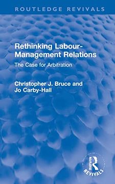 portada Rethinking Labour-Management Relations: The Case for Arbitration (Routledge Revivals) (in English)