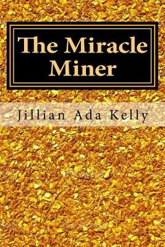 portada The Miracle Miner: My Life as a Female Gold Miner (in English)