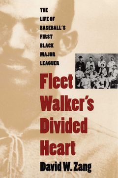 portada Fleet Walker's Divided Heart: The Life of Baseball's First Black Major Leaguer (Revised) (en Inglés)