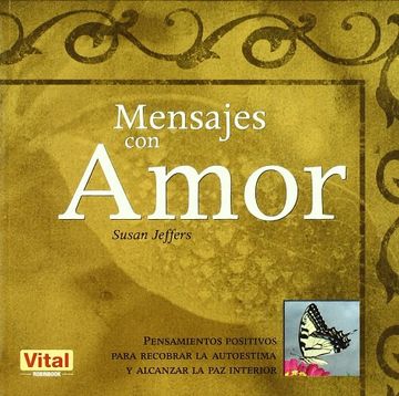 portada Mensajes Con Amor: Pensamientos Positivos Para Recobrar La Autoestima Y Alcanzar La Paz Interior (in Spanish)