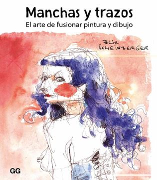 portada Manchas Y Trazos: El Arte de Fusionar Pintura Y Dibujo (in Spanish)