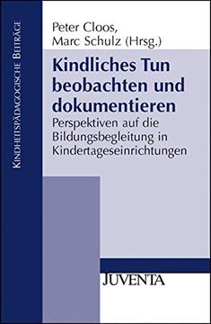 portada Kindliches tun Beobachten und Dokumentieren: Perspektiven auf die Bildungsbegleitung in Kindertageseinrichtungen (Kindheitspädagogische Beiträge) (in German)