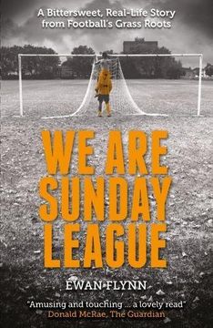 portada We Are Sunday League: A Bitter-Sweet, Real Life Story from Football's Grass Roots (en Inglés)