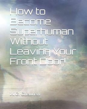portada How to Become Superhuman Without Leaving Your Front Door! (en Inglés)