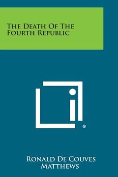 portada The Death of the Fourth Republic (in English)