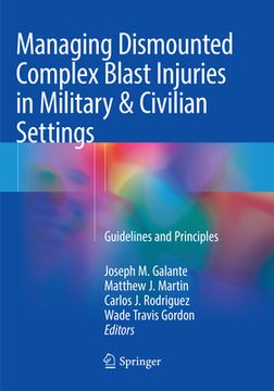 portada Managing Dismounted Complex Blast Injuries in Military & Civilian Settings: Guidelines and Principles (en Inglés)
