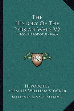 portada the history of the persian wars v2: from herodotus (1843) (en Inglés)