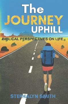 portada The Journey Uphill: Biblical Perspectives on Life, Isaiah 43 Verses 1 to 21 (in English)