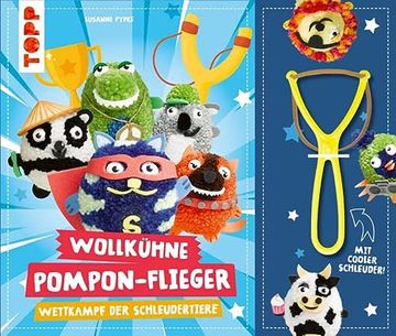 portada Die Wollkühnen Pompon-Flieger. Mit Schleuder: Schleuder-Wettkampf der Pompon-Tiere (in German)