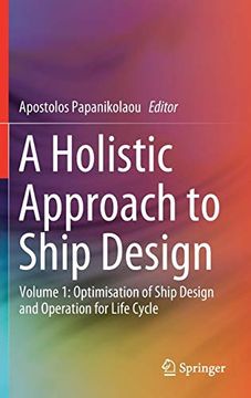 portada A Holistic Approach to Ship Design: Volume 1: Optimisation of Ship Design and Operation for Life Cycle (en Inglés)