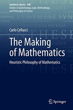 portada The Making of Mathematics: Heuristic Philosophy of Mathematics: 448 (Synthese Library) (en Inglés)