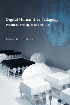 portada digital humanities pedagogy: practices, principles and politics