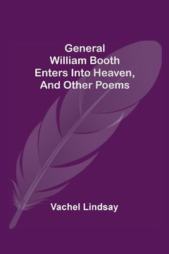 portada General William Booth Enters into Heaven, and Other Poems (in English)