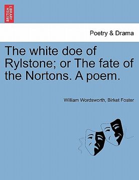 portada the white doe of rylstone; or the fate of the nortons. a poem. (en Inglés)
