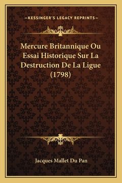 portada Mercure Britannique Ou Essai Historique Sur La Destruction De La Ligue (1798) (in French)