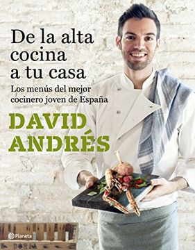 portada De la alta cocina a tu casa: Los menús del mejor cocinero joven de España (Planeta Cocina)