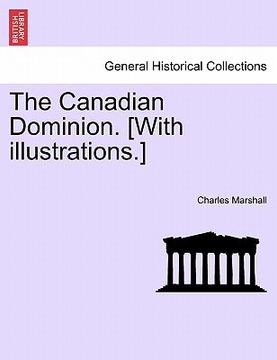 portada the canadian dominion. [with illustrations.] (en Inglés)