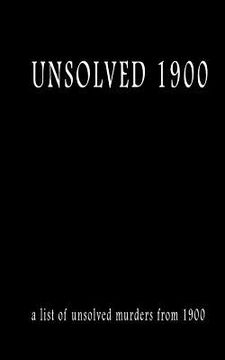 portada Unsolved 1900: Unsolved 1900 (unsolved murder) (en Inglés)