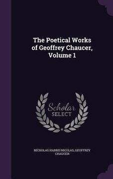 portada The Poetical Works of Geoffrey Chaucer, Volume 1