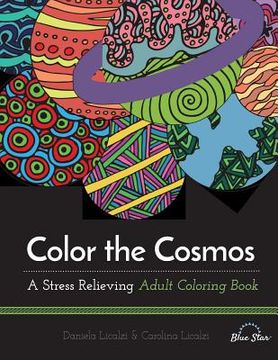 portada Color the Cosmos: A Stress Relieving Adult Coloring Book (in English)