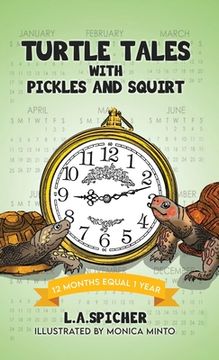 portada Turtle Tales with Pickles and Squirt: 12 Months Equal 1 Year (en Inglés)