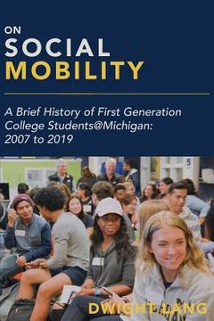 portada On Social Mobility: A Brief History of First-Generation College Students@Michigan: 2007 to 2019 (in English)