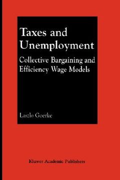 portada taxes and unemployment: collective bargaining and efficiency wage models (en Inglés)