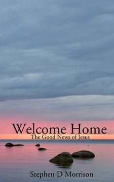 portada Welcome Home: The Good News of Jesus (in English)