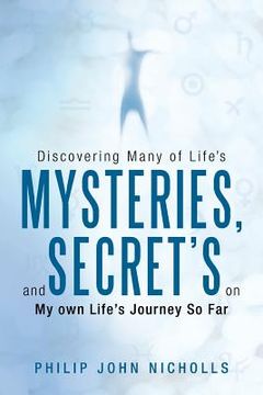 portada Discovering Many of Life's Mysteries, and Secret's on My Own Life's Journey So Far (en Inglés)