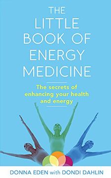 portada the little book of energy medicine: the secrets of enhancing your health and energy. by donna eden, dondi dahlin (en Inglés)