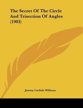 portada the secret of the circle and trisection of angles (1903) (en Inglés)
