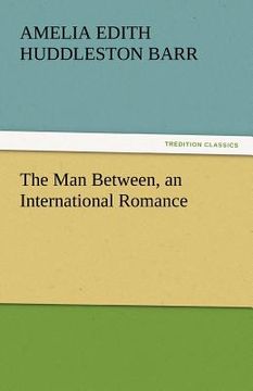 portada the man between, an international romance (in English)