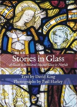 portada Stories in Glass: A Guide to Medieval Stained Glass in Norfolk (en Inglés)