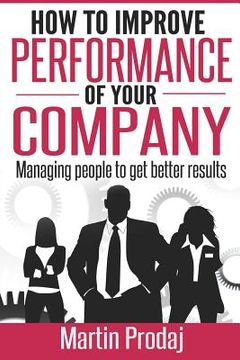 portada How to Improve the Performance of Your Company: Managing People to Get Better Results (in English)