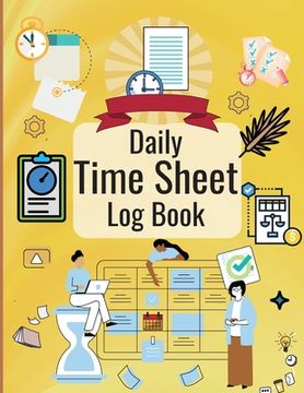 portada Daily Time Sheet Log Book: Personal Timesheet Log Book for Women to Record Time Work Hours Logbook, Employee Hours Book