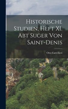 portada Historische Studien, Heft XI. Abt Suger von Saint-Denis (en Alemán)