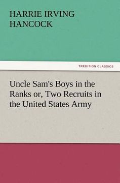 portada uncle sam's boys in the ranks or, two recruits in the united states army (en Inglés)