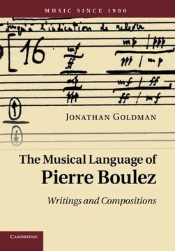 portada The Musical Language of Pierre Boulez: Writings and Compositions (Music Since 1900) (in English)