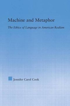 portada Machine and Metaphor: The Ethics of Language in American Realism (Literary Criticism and Cultural Theory)