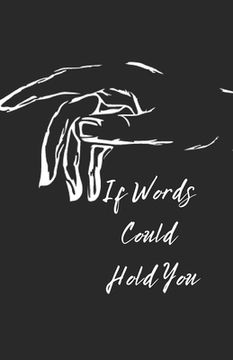 portada If Words Could Hold You: Will I be able to reach you? (en Inglés)