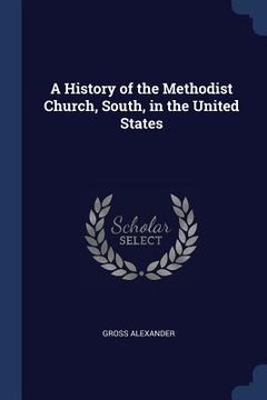 portada A History of the Methodist Church, South, in the United States (en Inglés)